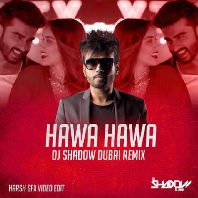 Hawa Hawa - (Mubarakan) - DJ Shadow Dubai Remix